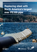 Replacing steel with North Americas largest ever BorSafe™ PE100 pipe